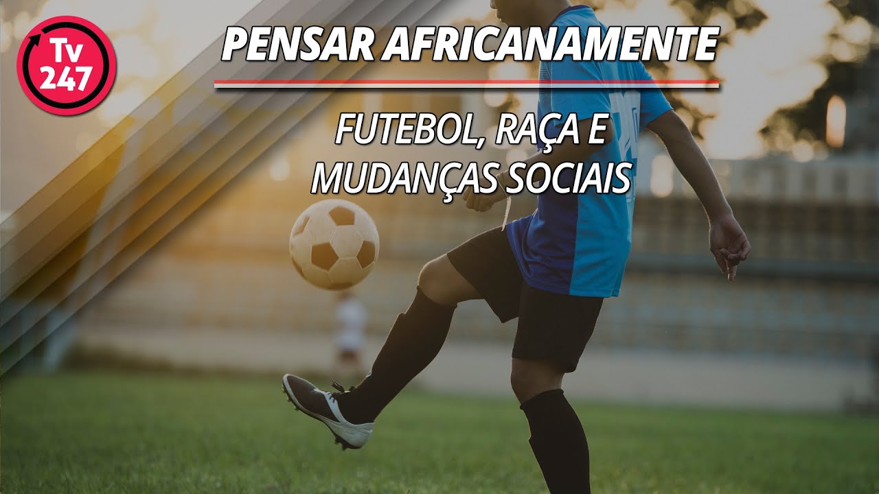 Pensar africanamente - Futebol, raça e mudanças sociais