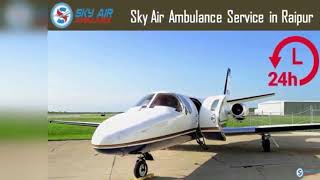 Take a Low-Budget Air Ambulance in Ranchi by Sky Air Ambulance