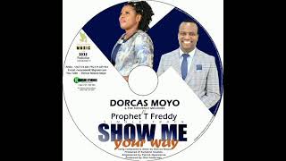 Show me your way by Dorcas Moyo ft Prophet T Fredd