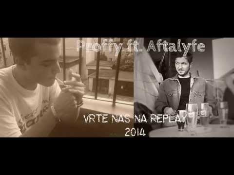 Proffy ft. Aftalyfe - Vrte Nas Na Replay (Prod. by Aftalyfe)