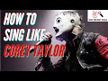 How To Sing Like Corey Taylor From Slipknot Stone Sour Isolated Vocal Tracks