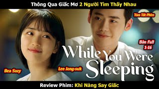 Review Phim: Khi Nàng Say Giấc | While You Were Sleeping | Bản Full 1-16 | Lee Jong-suk x Bae Suzy
