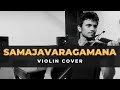 Samajavaragamana - VIOLIN Cover | Ala Vaikunthapurramuloo | Madhav Gopi Nair