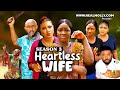 HEARTLESS WIFE {SEASON 3} {NEWLY RELEASED NOLLYWOOD MOVIE} LATEST TRENDING NOLLYWOOD MOVIE #2024