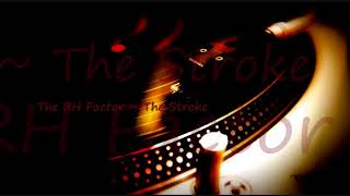 The RH Factor ~ The Stroke