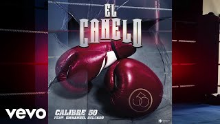 Calibre 50 - El Canelo (Audio) ft. Emmanuel Delgado