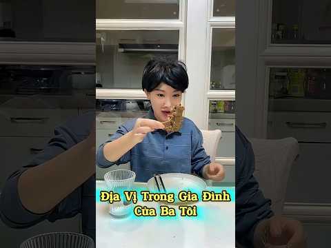 Địa Vị Trong Gia Đình Của Ba Tôi #douyin #haihuoc #giaitri