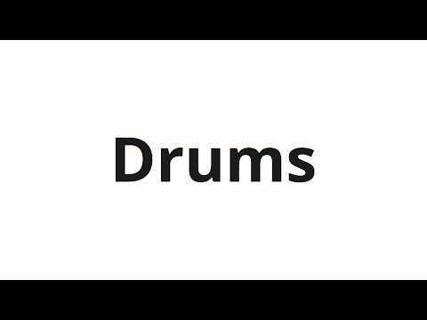 How to pronounce Drums