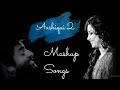 Aashiqui 2 Mashup Songs Arijit Singh Mix Songs Shreya Ghoshal Mix Songs Lyrics Mashup