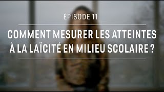 Comment mesurer les atteintes à la laîcité en milieu scolaire   – Vanille Laborde   Episode 11