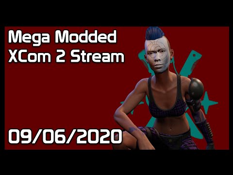XCom 2 (Mega Modded ) - Stream VOD - 09/06/2020