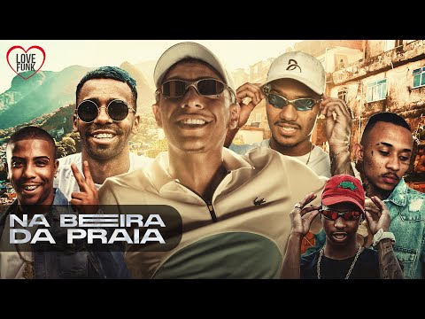 "NA BEIRA DA PRAIA" - MC Paulin da Capital, MC Luan da BS, MC Piedro, MC Lemos, MC Liro, L da Vinte