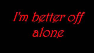 Better Off Alone by SayWeCanFly