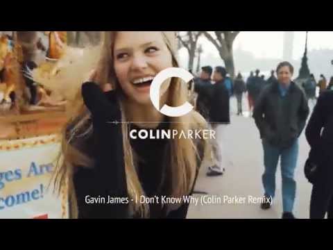 Gavin James  - I Don't Know Why (Colin Parker Remix)