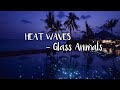 Glass Animals Heat Waves Slowed Reverb Lyrics
