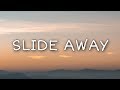 Miley Cyrus - Slide Away (Lyrics)