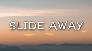 Miley Cyrus - Slide Away (Lyrics) Miley Cyrus - Slide Away (Lyrics)