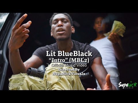 Lit BlueBlack "Intro" (MBL2) Official Music Video [DirectedBy: @supasickvizualz ]