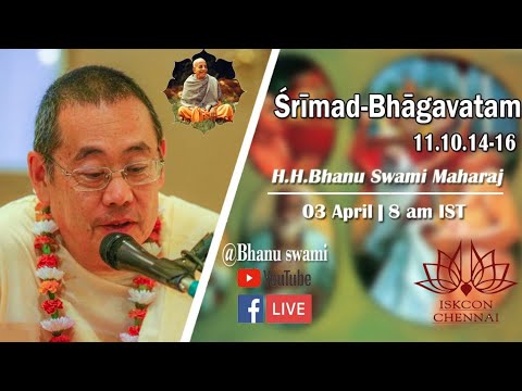 Srimad Bhagavatam - 11.10.14-16 by HH Bhanu Swami Maharaj (3 April 2021)