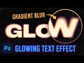 The GRADIENT BLUR Trick For Creating GLOWING Text Effects In Photoshop