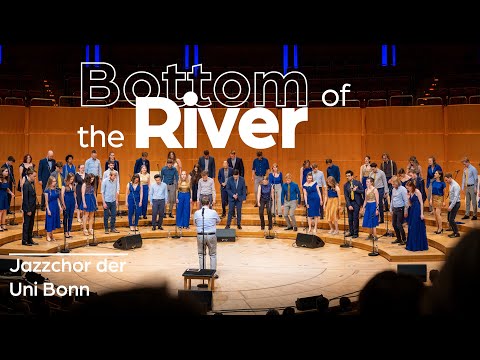 Bottom of the River (Delta Rae) - Jazzchor der Uni Bonn (Live) - Philharmonie Köln 2024