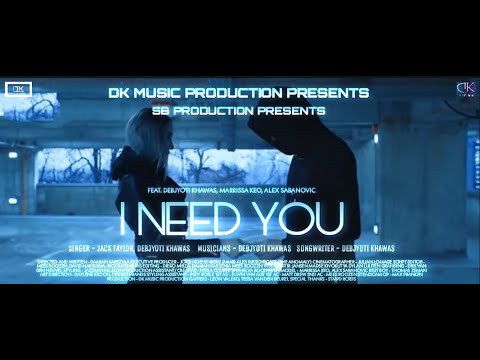 Debjyoti Khawas & Jack Taylor feat. Alex Sabanovic, Marrissa Keo - I Need You (Official Music Video)