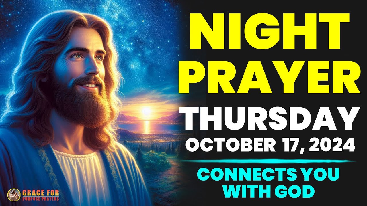 NIGHT PRAYER TONIGHT 🙏 THURSDAY OCTOBER  17 , 2024 | Night Prayer That Connects You With God