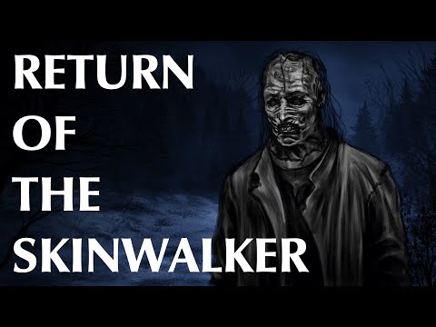 Return of the Skinwalker
