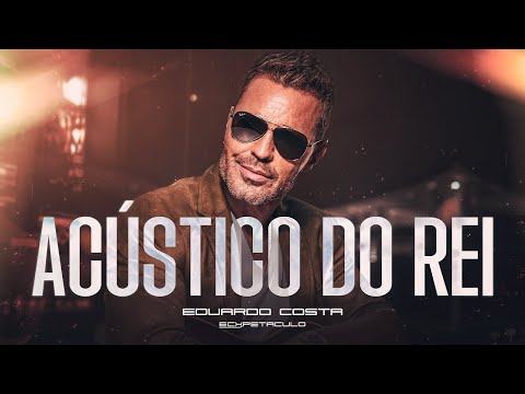 Eduardo Costa l Acústico do Rei (Completo)
