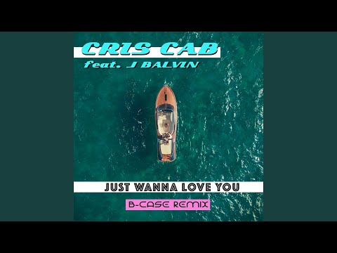 Клип Cris Cab feat. J Balvin - Just Wanna Love You (B-Case Remix)