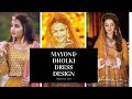 MAYON/DHOLKI  DRESSES DESIGN INSPIRATION 2019