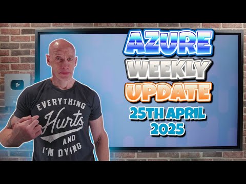 Azure Update - 25th April 2025 Azure Update - 25th April 2025