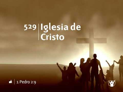 Himno 529 - Iglesia de Cristo | Himnario Adventista Nuevo