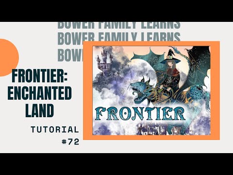 Bower Family Learns #72: Frontier: Enchanted Land
