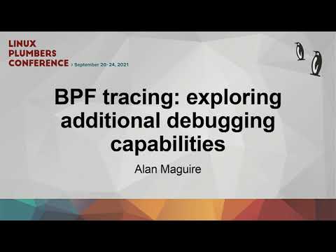 BPF tracing: exploring additional debugging capabilities - Alan Maguire