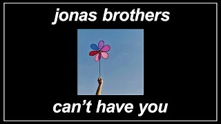 Can’t Have You - Jonas Brothers (Lyrics)