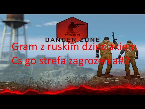 Gram z 7 latkiem z rosji - Cs go strefa zagrożenia#2