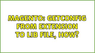 Magento: getConfig from extension to lib file, how?