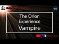 The Orion Experience - Vampire (Karaoke)