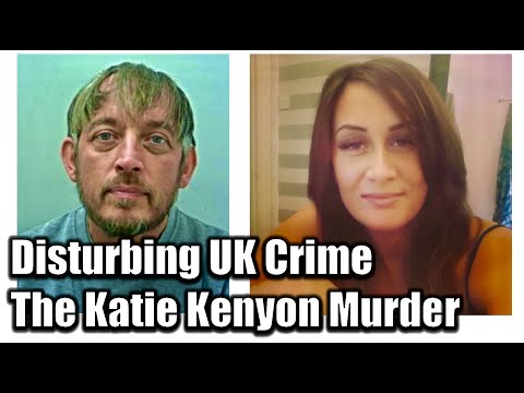 Disturbing UK Crime: The case of Katie Kenyon