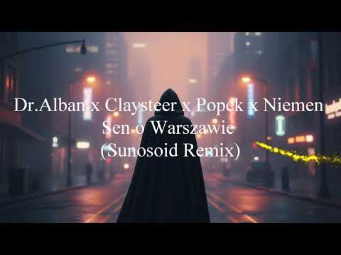 Dr Alban x Claysteer x Popek x Niemen – Sen o Warszawie (Sunosoid Remix)