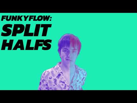 Funkyflow:  Split halfs