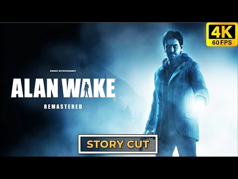 Alan Wake 1 Remastered - Full Story Cut (Cutscenes and Dialogues) No Commentary - 4K 60FPS ULTRA