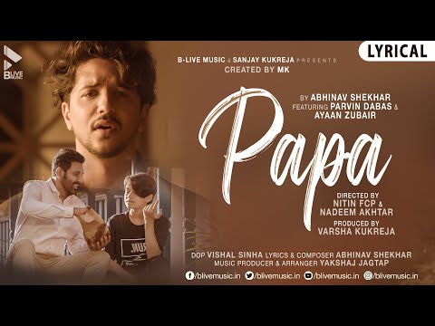 PAPA (LYRICAL SONG) | ABHINAV SHEKHAR | PRAVIN DABAS | AYAAN ZUBAIR | MK BLIVE | BLIVE MUSIC