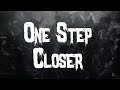 Linkin Park One Step Closer Lyrics