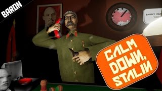 Calm Down Stalin!  Drink Vodka & Nuke Capitalists!