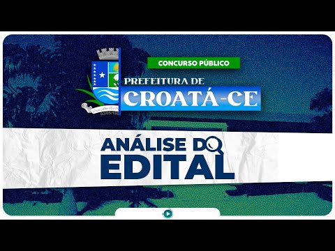 Análise do Edital | Concurso Prefeitura de Croatá-CE