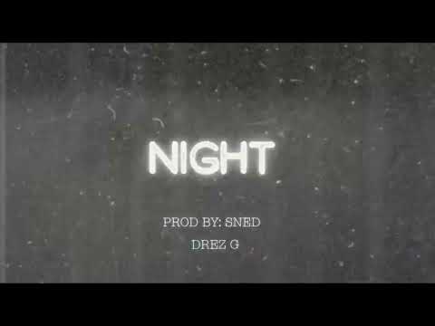 Drez G - NIGHT (Prod. By SNED)