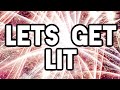 Lets Get Lit Official Lyrics Video