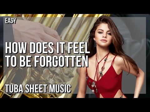 Tuba Sheet Music: How to play How Does It Feel To Be Forgotten by Selena Gomez & Benny Blanco